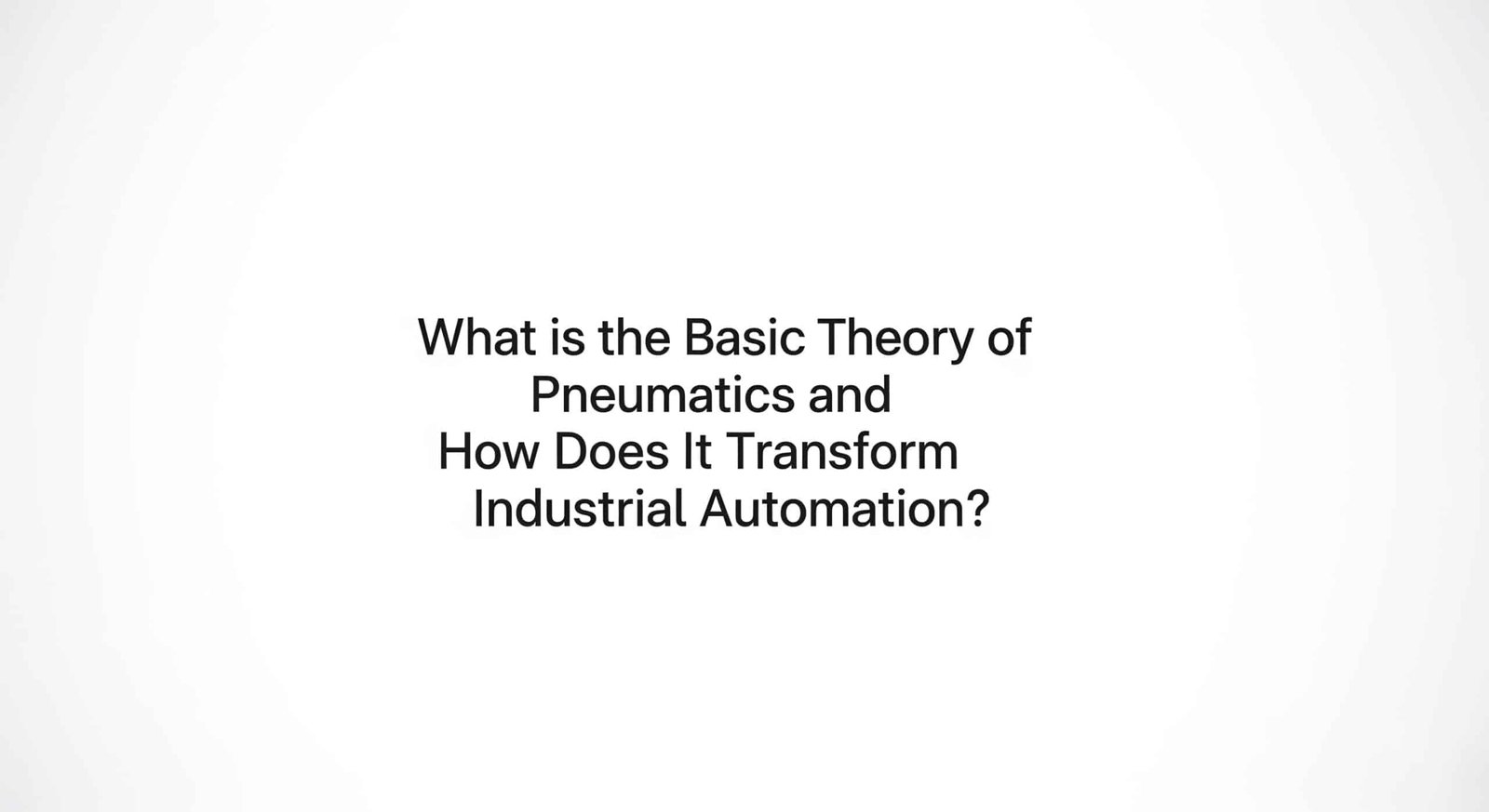 Jaká je základní teorie pneumatiky a jak mění průmyslovou automatizaci?