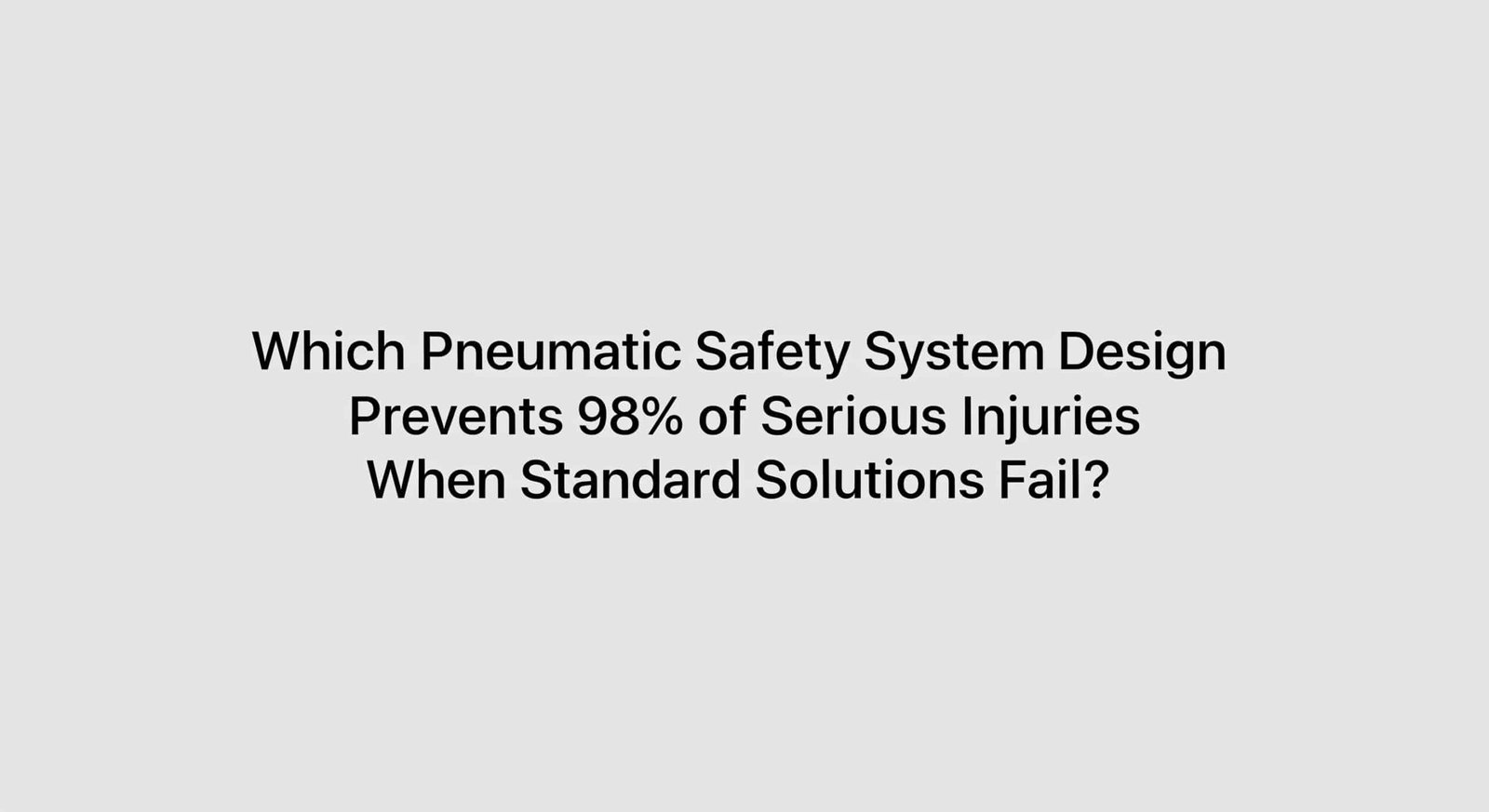 Which Pneumatic Safety System Design Prevents 98% of Serious Injuries When Standard Solutions Fail?