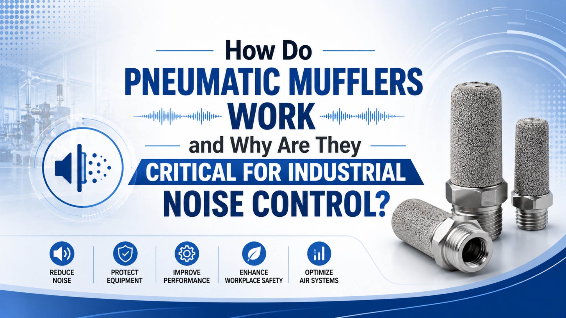 How Do Pneumatic Mufflers Work and Why Are They Critical for Industrial Noise Control?