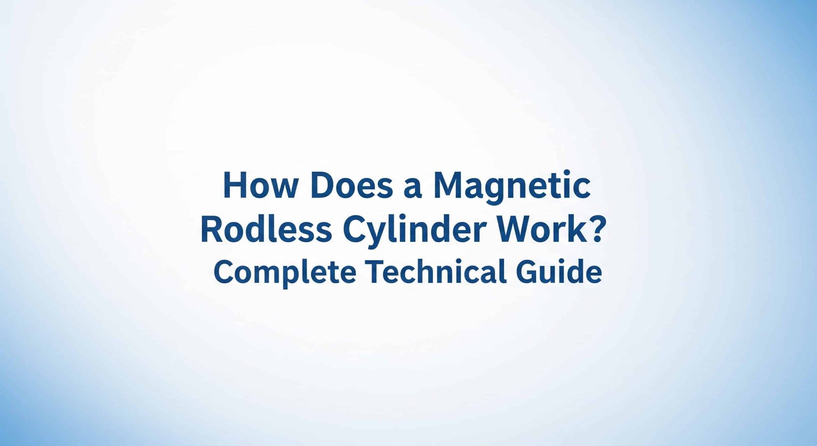 How Does a Magnetic Rodless Cylinder Work? Complete Technical Guide