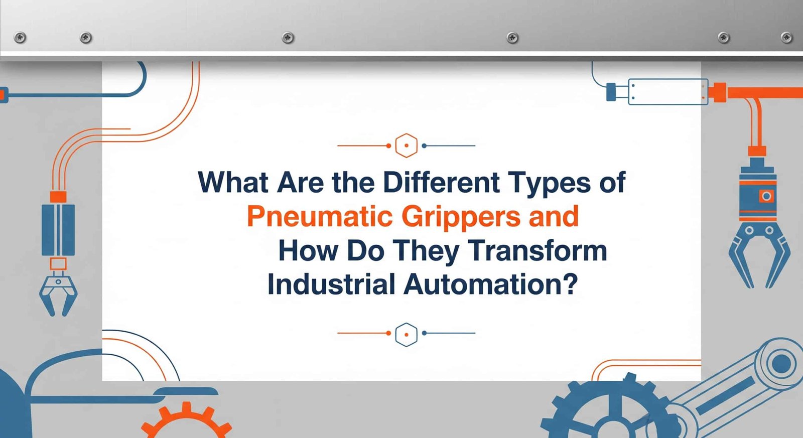 What Are the Different Types of Pneumatic Grippers and How Do They Transform Industrial Automation?