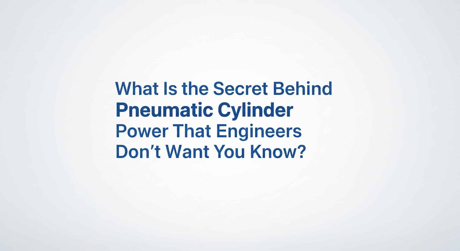 What Is the Secret Behind Pneumatic Cylinder Power That Engineers Don't Want You to Know?