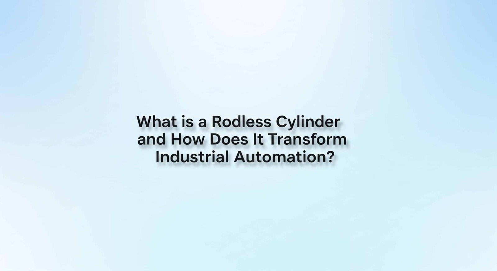 What is a Rodless Cylinder and How Does It Transform Industrial Automation?