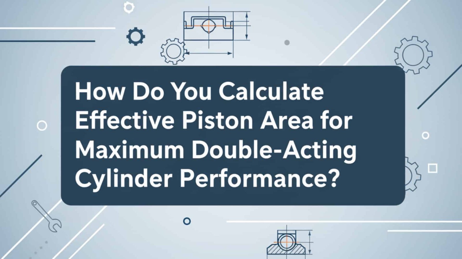 How Do You Calculate Effective Piston Area for Maximum Double-Acting Cylinder Performance?