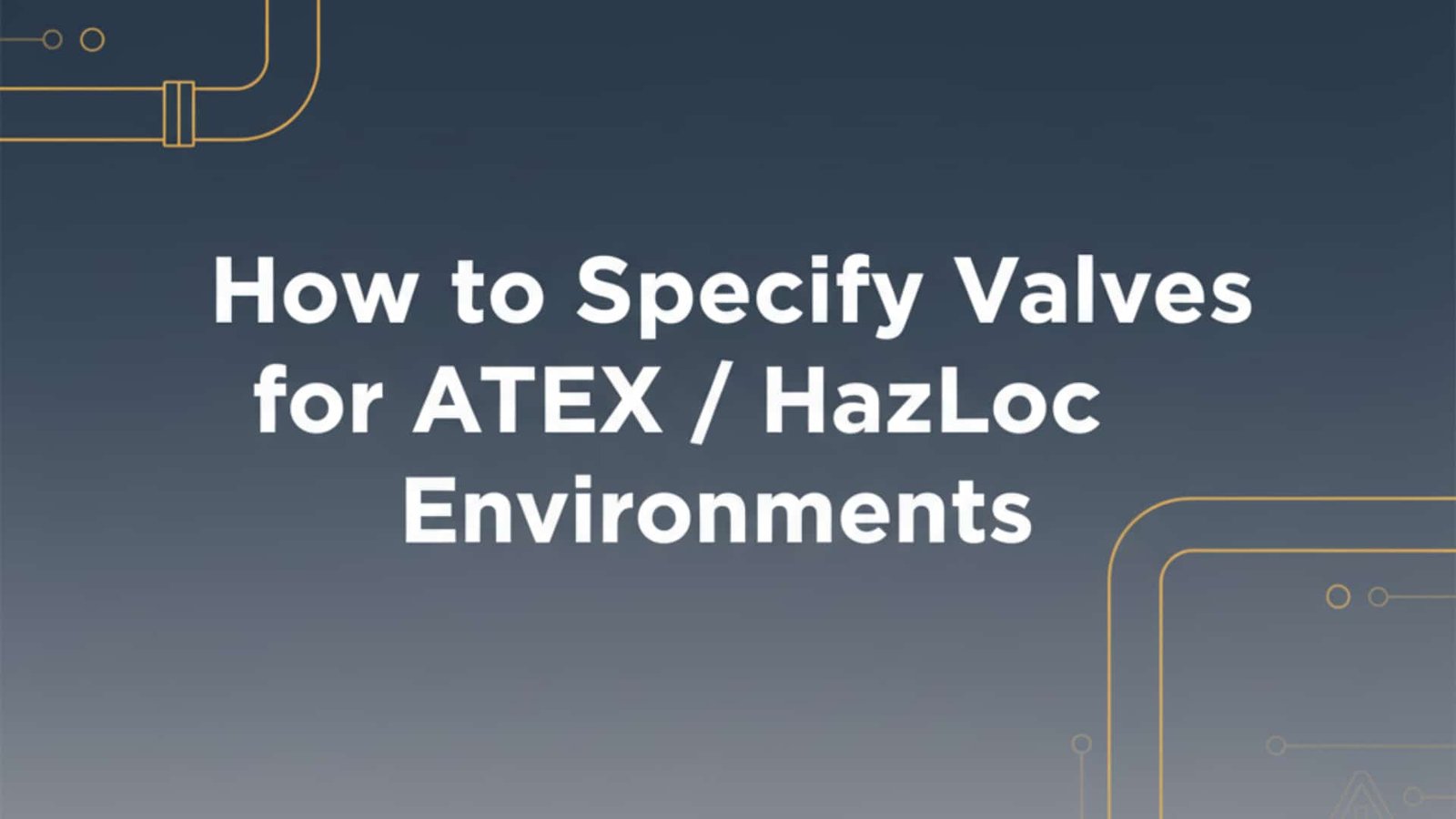 Kako določiti ventile za okolja ATEX / HazLoc