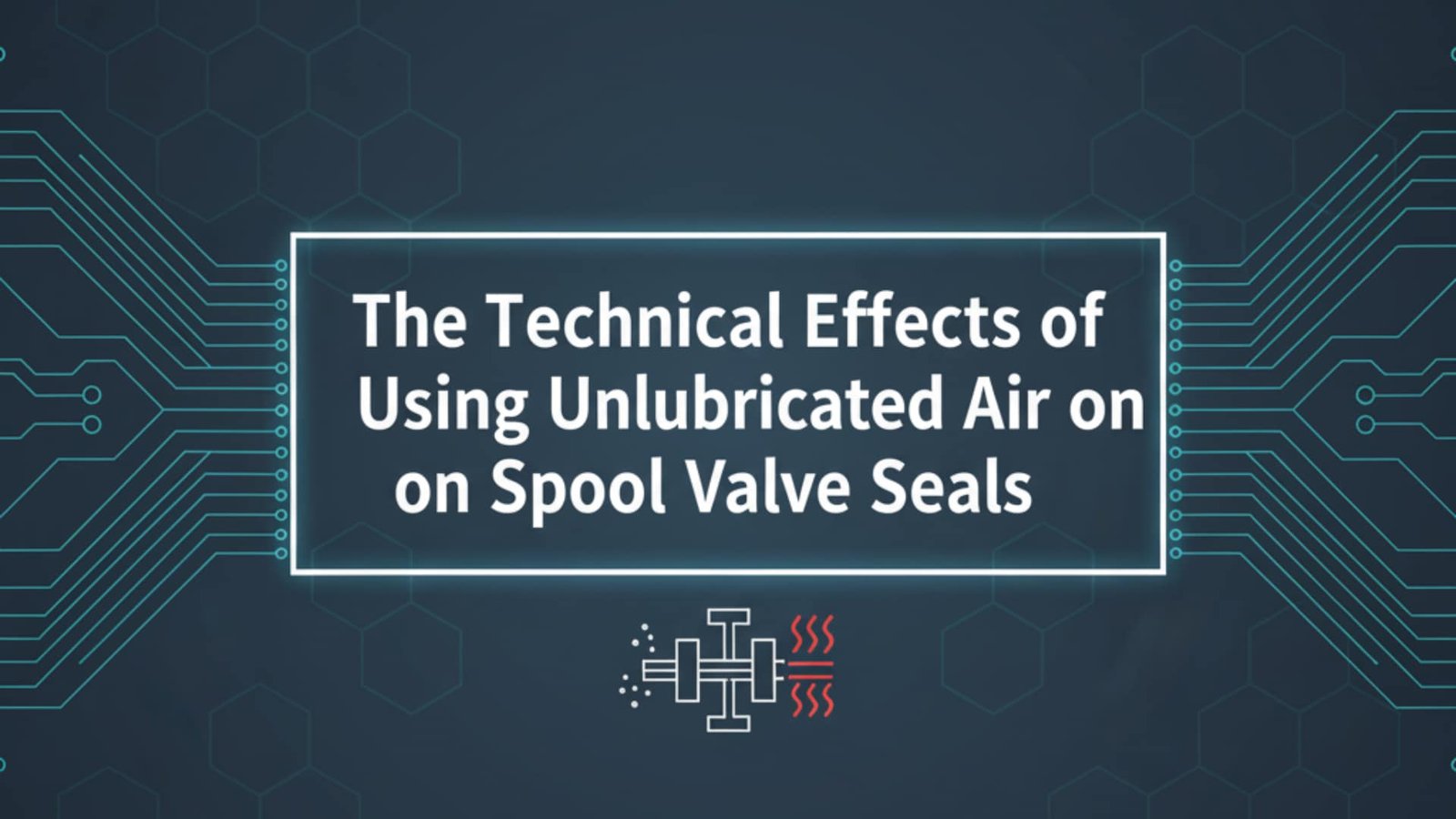 Yağlanmamış Hava Kullanımının Makara Valf Contaları Üzerindeki Teknik Etkileri