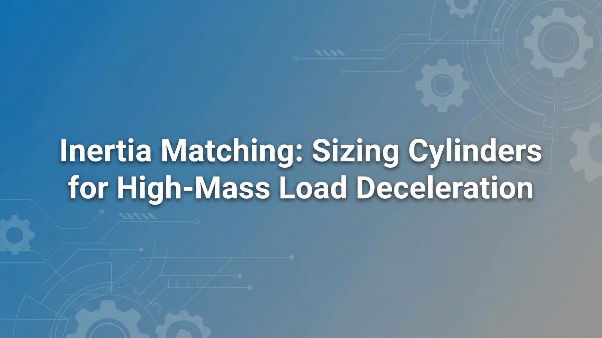 Usklađivanje inercije – dimenzioniranje cilindara za usporavanje visokomasenog opterećenja