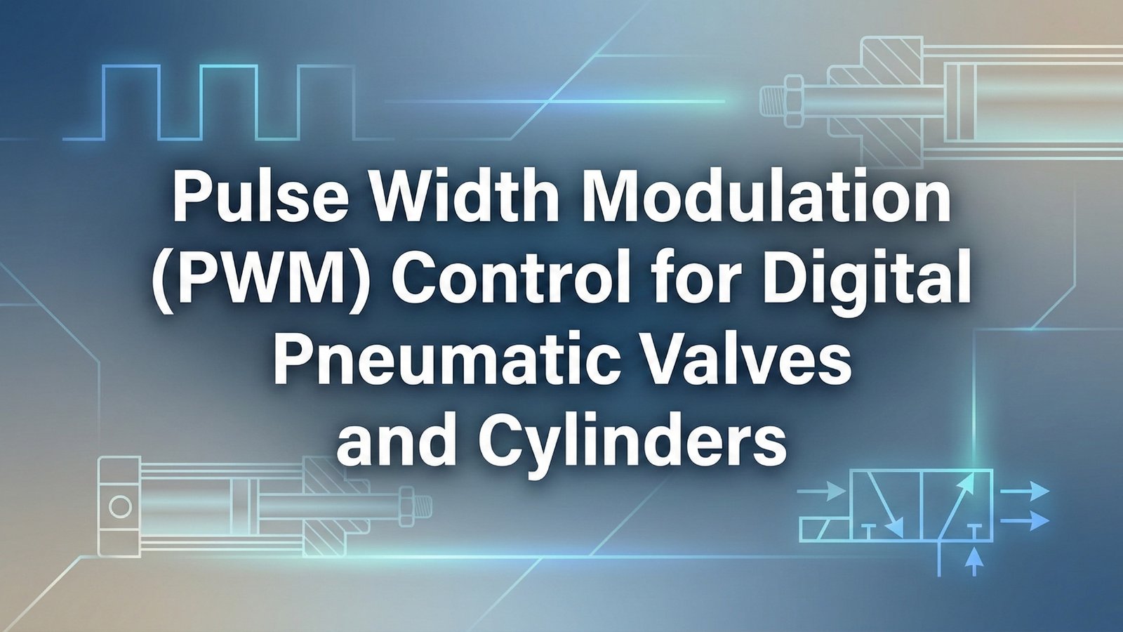 Pengendalian Modulasi Lebar Pulsa (PWM) untuk Katup Pneumatik Digital dan Silinder