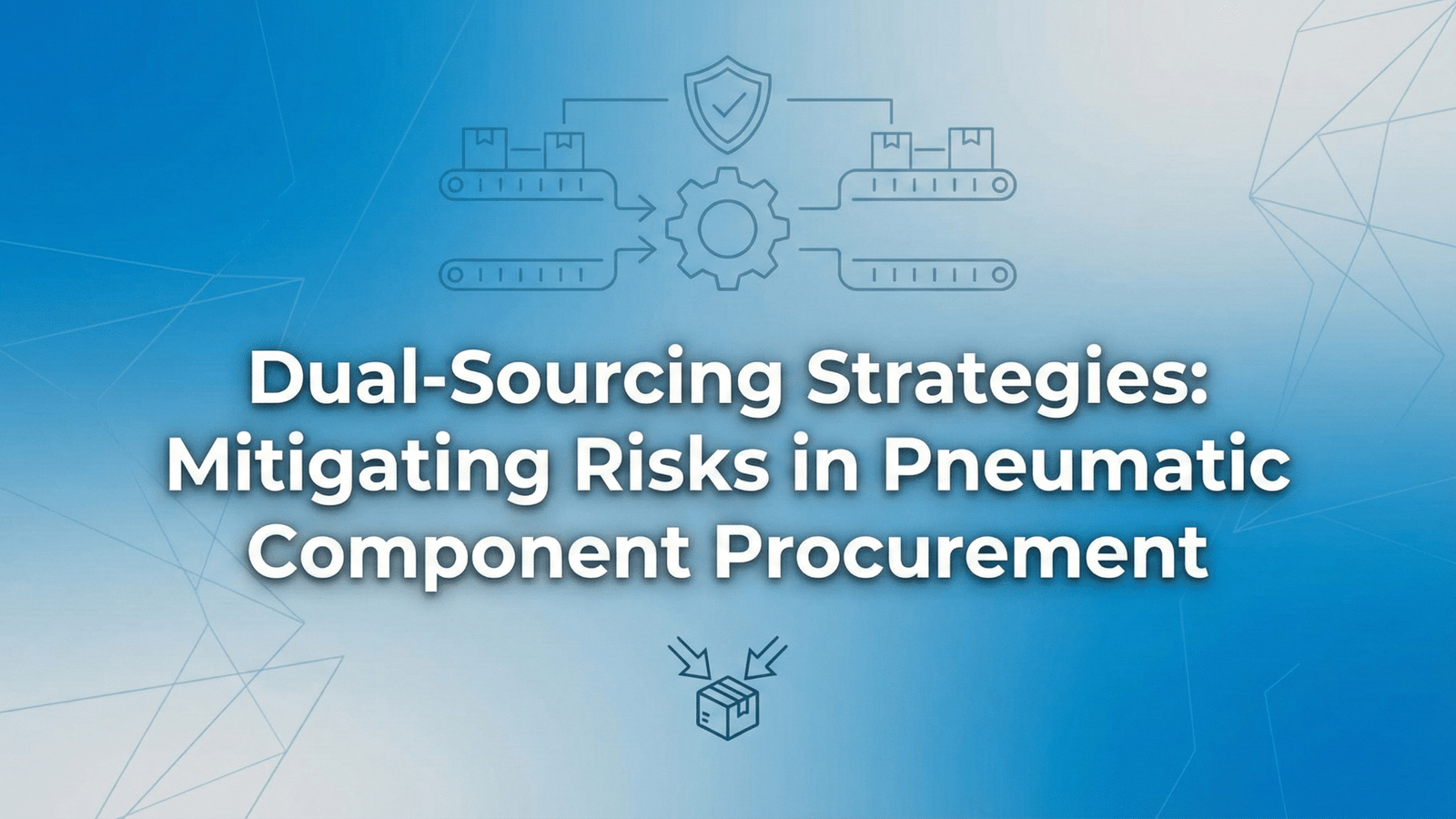 Dual-Sourcing Strategies: Mitigating Risks in Pneumatic Component Procurement