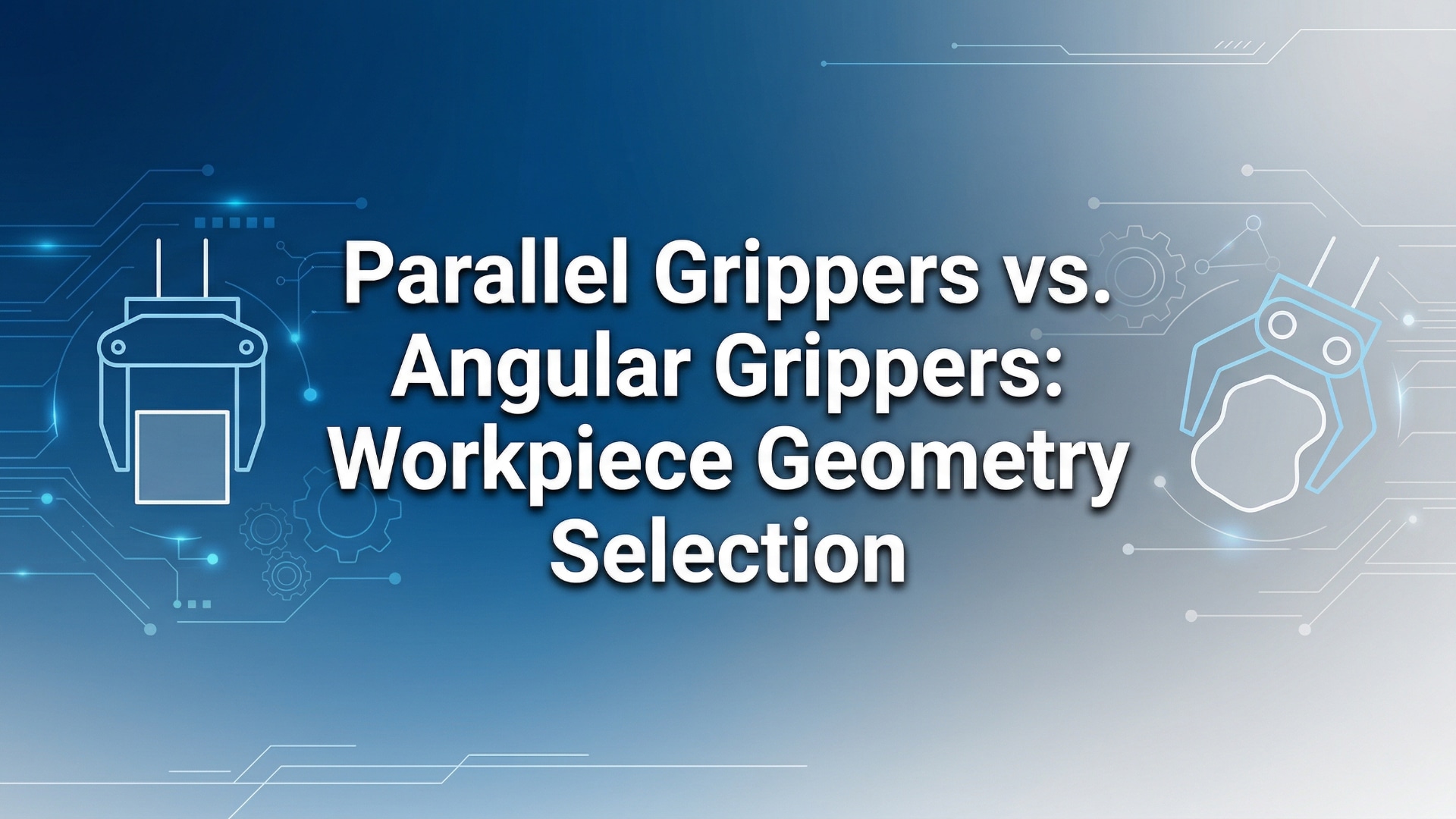 ก้ามปูขนานเทียบกับก้ามปูมุม- การเลือกตามรูปทรงของชิ้นงาน